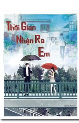 Thời gian nhận ra em