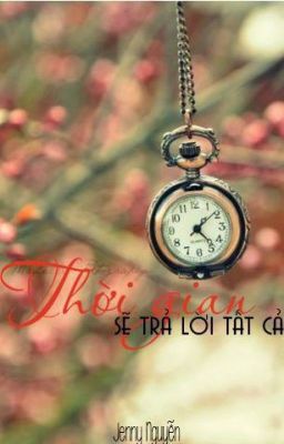 Thời gian sẽ trả lời tất cả