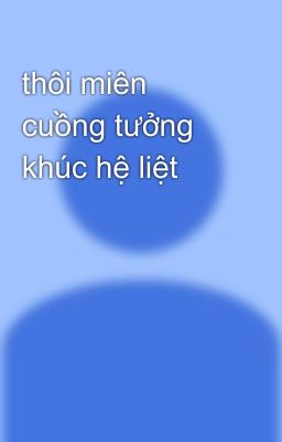 thôi miên cuồng tưởng khúc hệ liệt