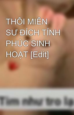 THÔI MIÊN SƯ ĐÍCH TÍNH PHÚC SINH HOẠT [Edit]