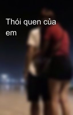 Thói quen của em