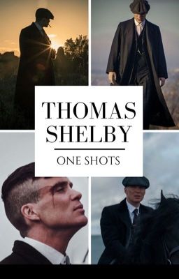 Thomas Shelby One Shots