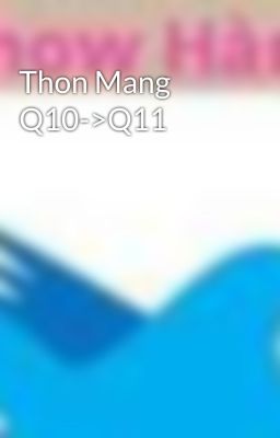 Thon Mang Q10->Q11