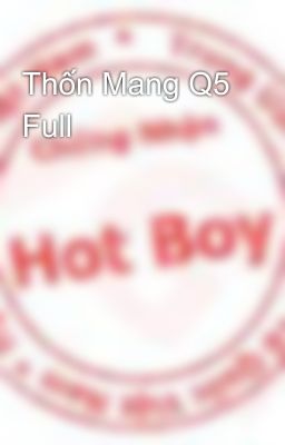 Thốn Mang Q5 Full