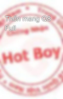 Thốn mang Q8 Full