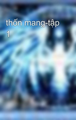 thốn mang-tập 1