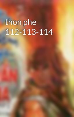 thon phe 112-113-114