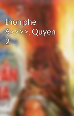 thon phe 6>>>>. Quyen 2