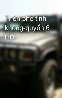 Thôn phệ tinh không-quyển 6 HH