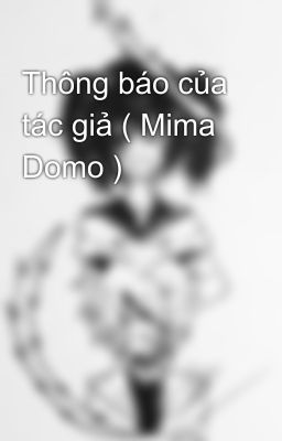 Thông báo của tác giả ( Mima Domo )