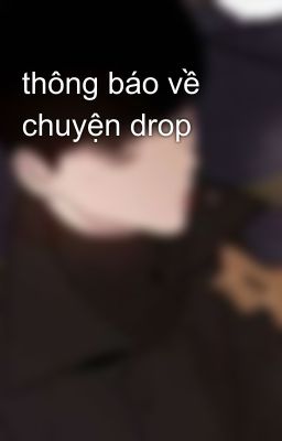 thông báo về chuyện drop