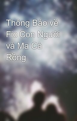 Thông Báo về Fic Con Người và Ma Cà Rồng