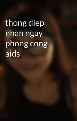 thong diep nhan ngay phong cong aids