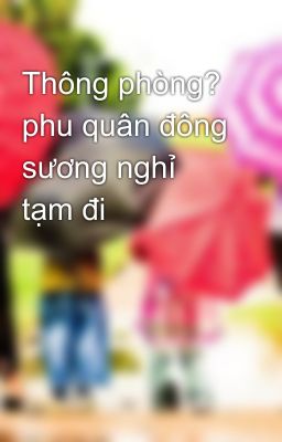 Thông phòng? phu quân đông sương nghỉ tạm đi