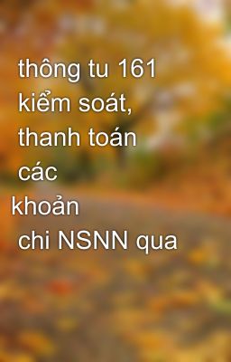 thông tu 161 kiểm soát, thanh toán các khoản chi NSNN qua KBNN