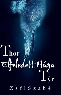 Thor Elfeledett Húga Týr| BEFEJEZETT