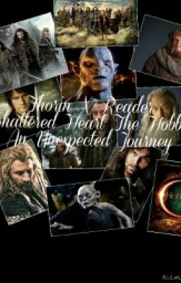  thorin x reader shattered heart-an unexpected journey COMPLETED✔️ 