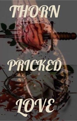 Thorn Pricked Love (Book 1) COMPLETED