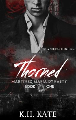 THORNED [Martinez Mafia Dynasty, #1]