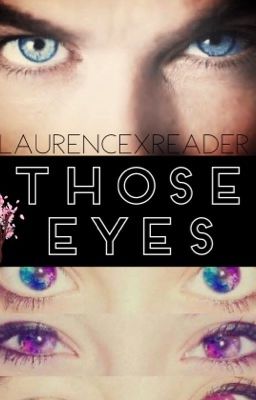 Those Eyes-(LaurencexReader)