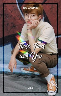 Those Times with You ― Na Jaemin