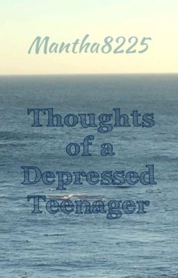 Thoughts of a Depressed Teenager