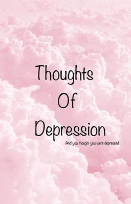 Thoughts of depression