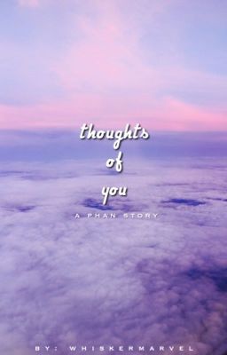 thoughts of you [phan oneshots]