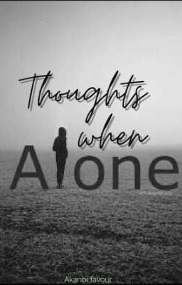 Thoughts When Alone