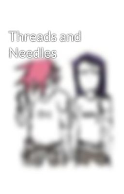 Threads and Needles