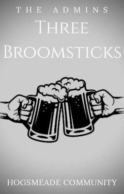 Three Broomsticks ∆ Meet The Admins