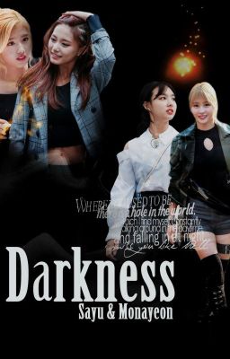 [THREESHOT][PG15] DARKNESS - SAYU, MONAYEON