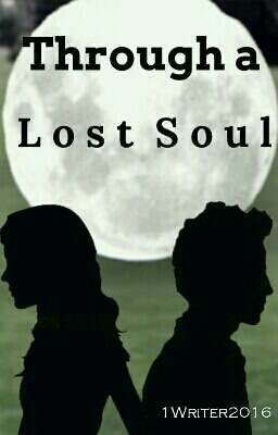 Through A Lost Soul ✔