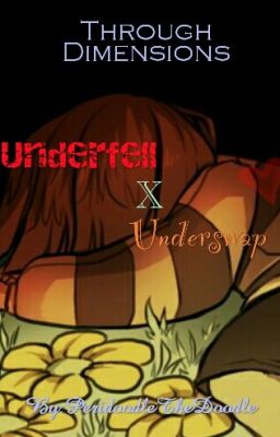 Through Dimensions (Underfell And Underswap) [[CANCELED]]