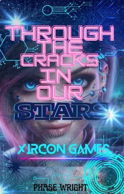 Through the Cracks In Our Stars: XIRCON GAMES