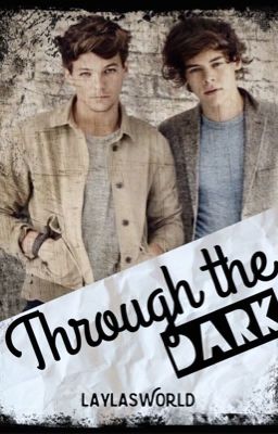 Through the dark/ Larry Stylinson[BoyxBoy]