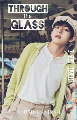 Through the Glass k.th [HYYH pt.1]