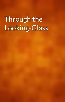 Through the Looking-Glass