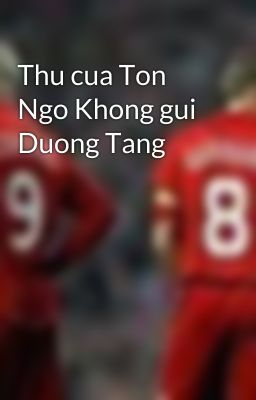 Thu cua Ton Ngo Khong gui Duong Tang