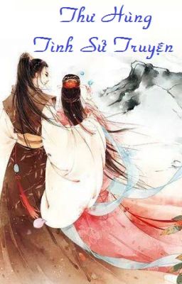 THƯ HÙNG TÌNH SỬ TRUYỆN (FANFIC BAO THANH THIÊN)