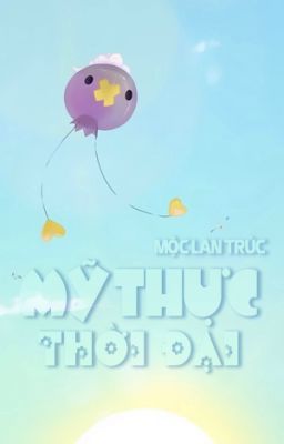 [ Thú nhân ] Mỹ thực thời đại - Mộc Lan Trúc