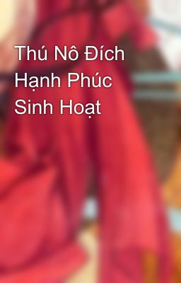 Thú Nô Đích Hạnh Phúc Sinh Hoạt