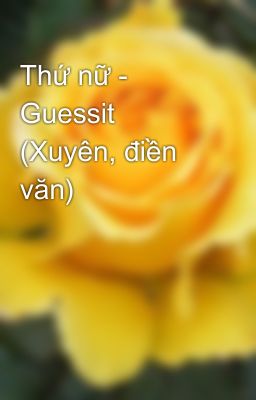 Thứ nữ - Guessit (Xuyên, điền văn)