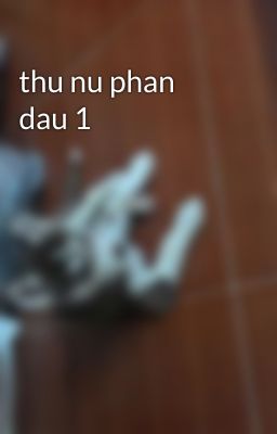 thu nu phan dau 1