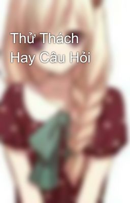 Thử Thách Hay Câu Hỏi