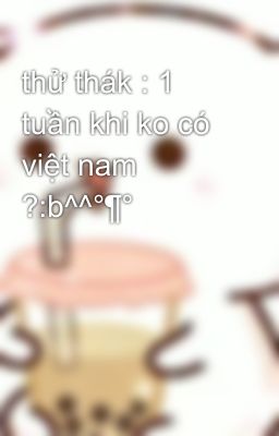 thử thák : 1 tuần khi ko có việt nam ?:b^^°¶°