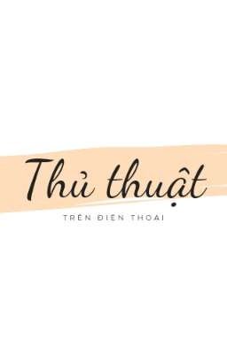 Thủ Thuật [trên điện thoại]