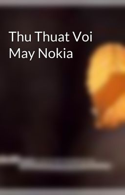 Thu Thuat Voi May Nokia