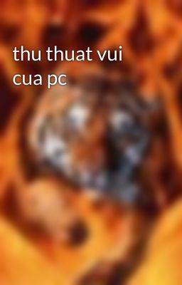 thu thuat vui cua pc