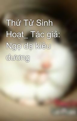 Thứ Tử Sinh Hoạt_ Tác giả: Ngọ dạ kiêu dương 